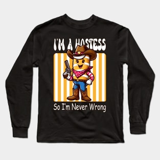 I'm a Hostess, So I'm Never Wrong (Twinkie Inspired Tee) Long Sleeve T-Shirt